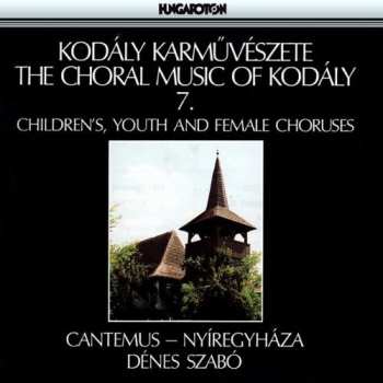 Album Zoltán Kodály: Kodály Karművészete The Choral Music Of Kodály 7. - Children's, Youth And Female Choruses