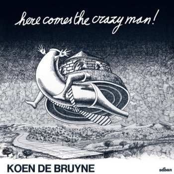 Album Koen De Bruyne: Here Comes The Crazy Man!