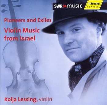CD Kolja Lessing: Pioneers And Exiles: Violin Music From Israel