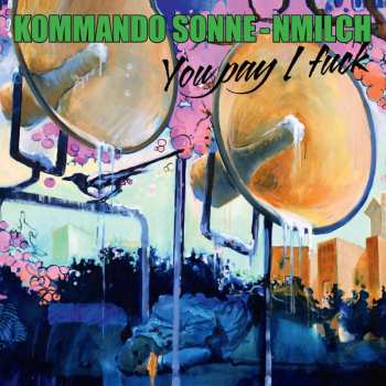 Album Kommando Sonne-nmilch: You Pay I Fuck
