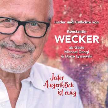 2CD Konstantin Wecker: Jeder Augenblick Ist Ewig: Lieder Und Gedichte Von Konstantin Wecker, Als Gäste Dörte Lyssewski Und Michael Dangl