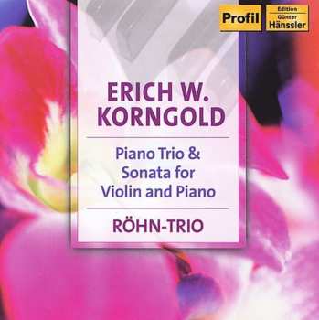 CD Erich Wolfgang Korngold: Piano Trio & Sonata For Violin And Piano
