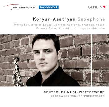CD Koryun Asatryan: Works By Christian Lauba, Georges Aperghis, François Rossé, Etienne Rolin, Hiroyuki Itoh, Hayden Chisholm