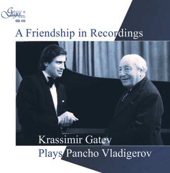 Album Krassimir Gatev: A Friendship In Recordings: Krassimir Gatev Plays Pancho Vladigerov
