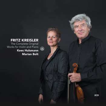 2CD Kreisler / Hulsmann / Bolt: Fritz Kreisler: Complete Original Works For Violin