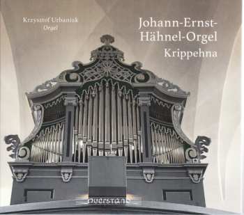 CD Krzysztof Urbaniak: Johann-Ernst-Hähnel-Orgel, Krippehna