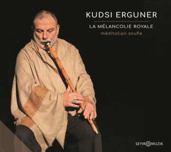 CD Kudsi Erguner: La Mélancolie Royale