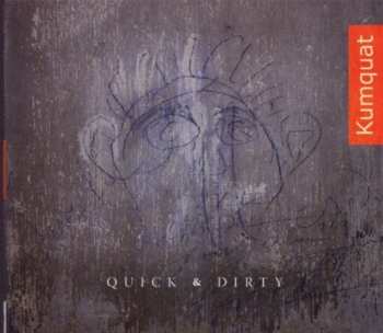 Album Kumquat: Quick & Dirty