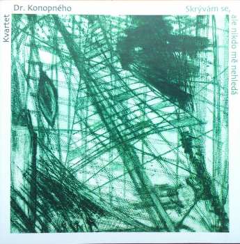 Album Kvartet Dr. Konopného: Skrývám Se, Ale Nikdo Mě Nehledá