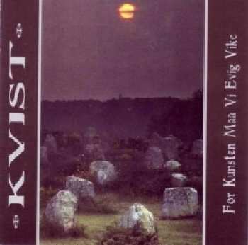 CD Kvist: For Kunsten Maa Vi Evig Vike
