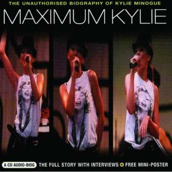 CD Kylie Minogue: Maximum Kylie (The Unauthorised Biography Of Kylie Minogue)