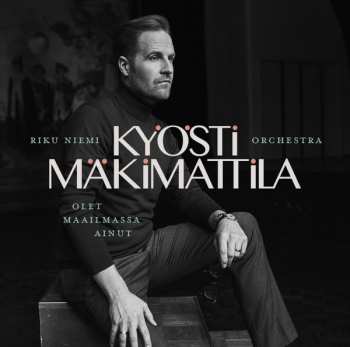CD Kyösti Mäkimattila: Olet Maailmassa Ainut