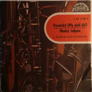 Album Orchestra Ladislav Štaidl: Vorařská (My Pluli Dál) / Modrý Tulipán