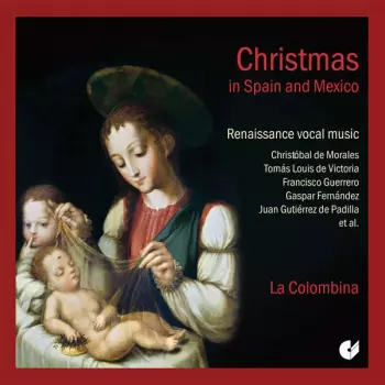 Christmas In Spain And Mexico (Renaissance Vocal Music)
