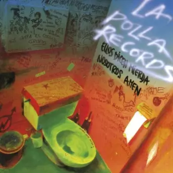 La Polla Records: Ellos Dicen Mierda, Nosotros Amen