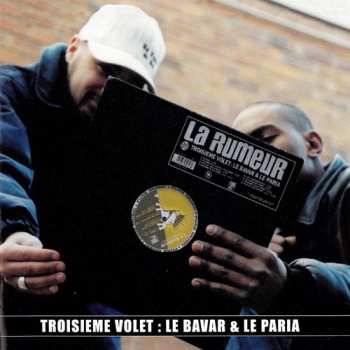 Album La Rumeur: Troisième Volet: Le Bavar & Le Paria
