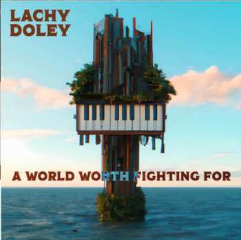 Album Lachy Doley: A World Worth Fighting For