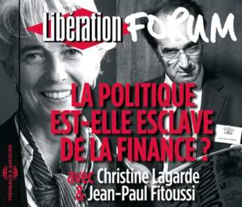 Album Lagarde,christine & Fitoussi,jean Paul: Politique Est: Elle Esclave De La Finance Forum