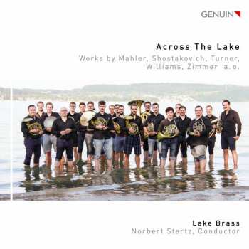 Album Lake Brass: Across The Lake Works By Mahler, Shostakovich, Turner, Williams, Zimmer a. o.