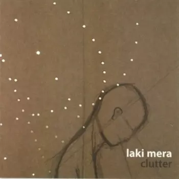 Laki Mera: Clutter