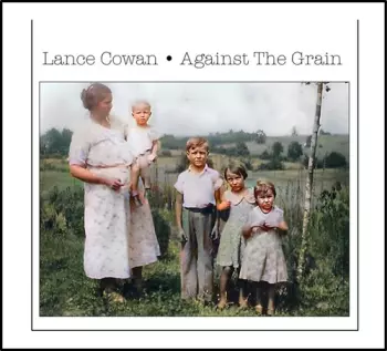 Lance Cowan: Against The Grain