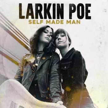 LP Larkin Poe: Self Made Man Ltd.
