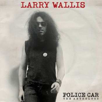 Album Larry Wallis: Police Car Anthology