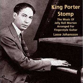 CD Lasse Johansson: King Porter Stomp - The Music Of Jelly Roll Morton Arranged For The Guitar