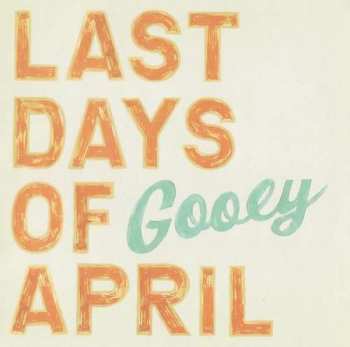 Album Last Days Of April: Gooey