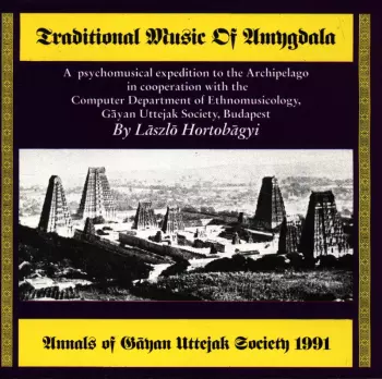 Traditional Music Of Amygdala - Annales Of Gāyan Uttejak Society