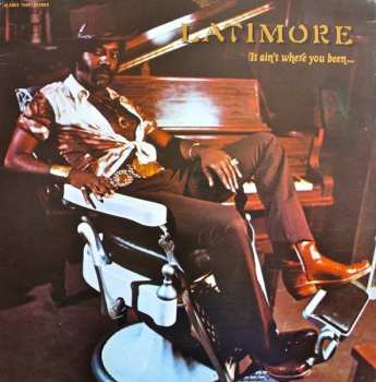 Album Latimore: It Ain't Where You Been... It's Where You're Goin'