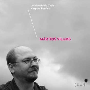 CD Latvian Radio Choir: Mārtiņš Viļums