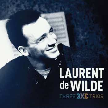 3CD Laurent De Wilde: Three 3 X 3 Trios