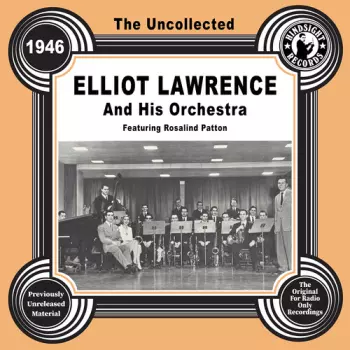 Lawrence,elliot & His Orchestra: Uncollected: Elliot Lawrence And His Orch 1946