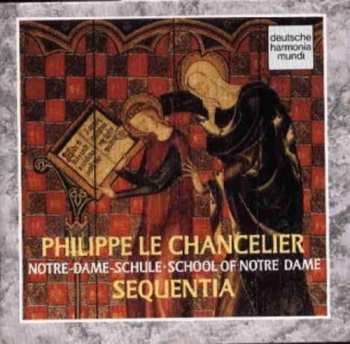 Album Le Chancelier / Sequentia: Le Chancelier: School Of Notr