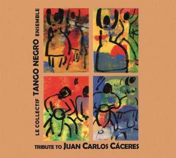 Album Le Collectif Tango Negro Ensemble: Tribute To Juan Carlos Caceres
