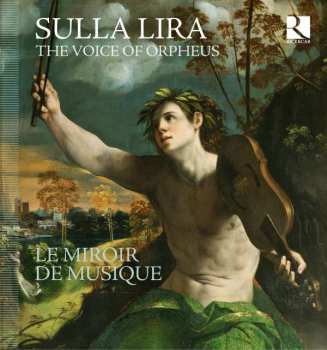 CD Le Miroir De Musique: Sulla Lira - The Voice Of Orpheus