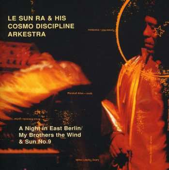 CD The Sun Ra Arkestra: A Night In East Berlin / My Brothers The Wind & Sun N.9