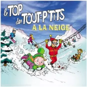 Le Top Des Tout-P'tits: Le Top Des Tout P'tits A La Neige