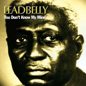 CD Leadbelly: You Don't Know My Mind