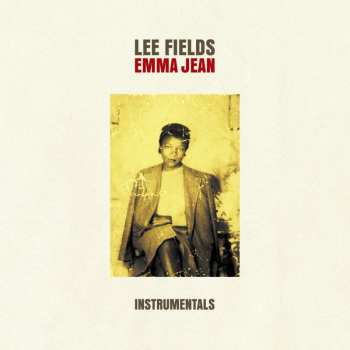 LP Lee Fields: Emma Jean - Instrumentals
