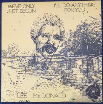 SP Lee McDonald: We've Only Just Begun / I'll Do Anything For You LTD