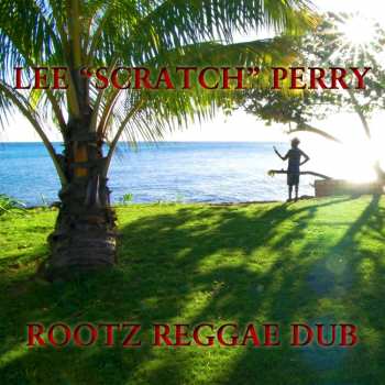 CD Lee Perry: Rootz Reggae Dub