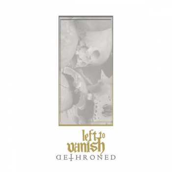 Album Left To Vanish: Dethroned