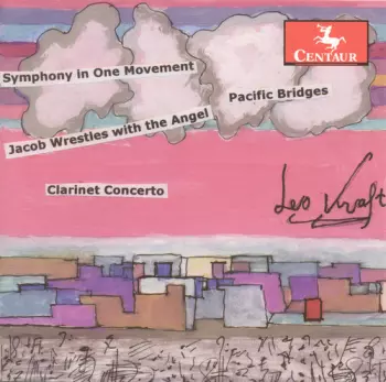 Clarinet Concerto • Symphony In One Movement • Jacob Wrestles With The Angel • Pacific Bridges