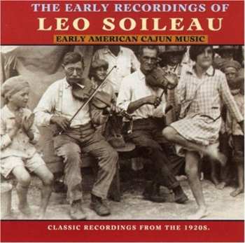 Album Leo Soileau: The Early Recordings Of Leo Soileau (Early American Cajun Music)
