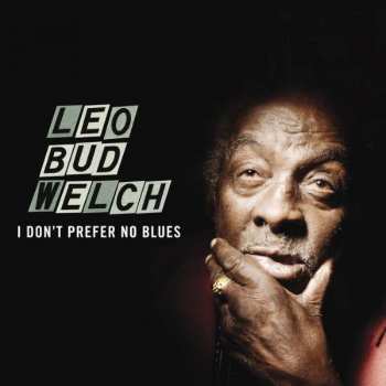LP Leo Welch: I Don't Prefer No Blues