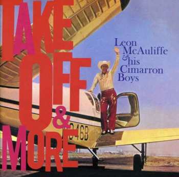CD Leon McAuliffe And His Cimarron Boys: Take Off And More