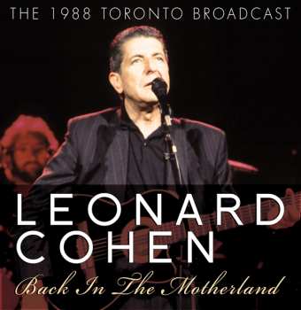 CD Leonard Cohen: Back In The Motherland (The 1988 Toronto Broadcast)