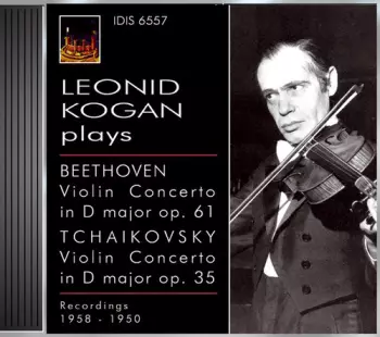 Ludwig van Beethoven: Leonid Kogan Plays Beethoven & Tchaikovsky